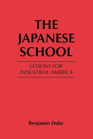 The Japanese School: Lessons for Industrial America,New