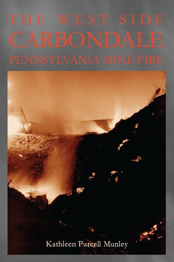 The West Side Carbondale, Pennsylvania Mine Fire (Pennsylvania Heritage Books),Used