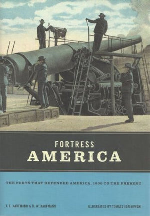 Fortress America: The Corps Of Engineers, Hampton Roads, And United States Coastal Defense,New