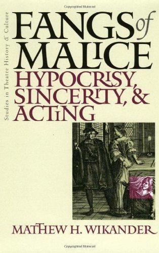 Fangs Of Malice: Hypocrisy Sincerity And Acting (Volume 1) (Studies Theatre Hist & Culture),Used