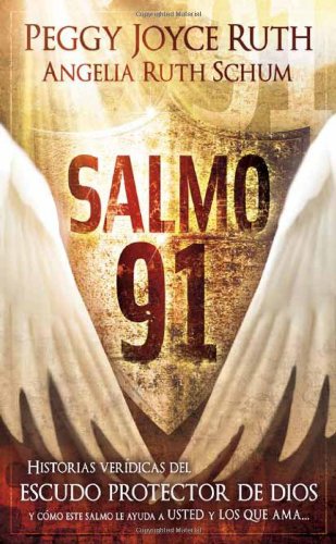Salmo 91  Historias Verdicas Del Escudo Protector De Dios Y Cmo Este Salmo Le Ayuda A Usted Y A Los Que Ama (Spanish Editio,Used