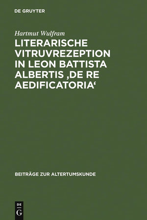 Literarische Vitruvrezeption in Leon Battista Albertis 'De re aedificatoria' (Beitrge zur Altertumskunde, 155) (German Edition),Used