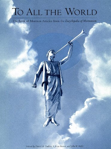 To All the World: The Book of Mormon Articles from the Encyclopedia of Mormonism,Used