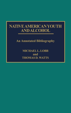 Native American Youth and Alcohol: An Annotated Bibliography (Bibliographies and Indexes in Sociology, No. 16),Used