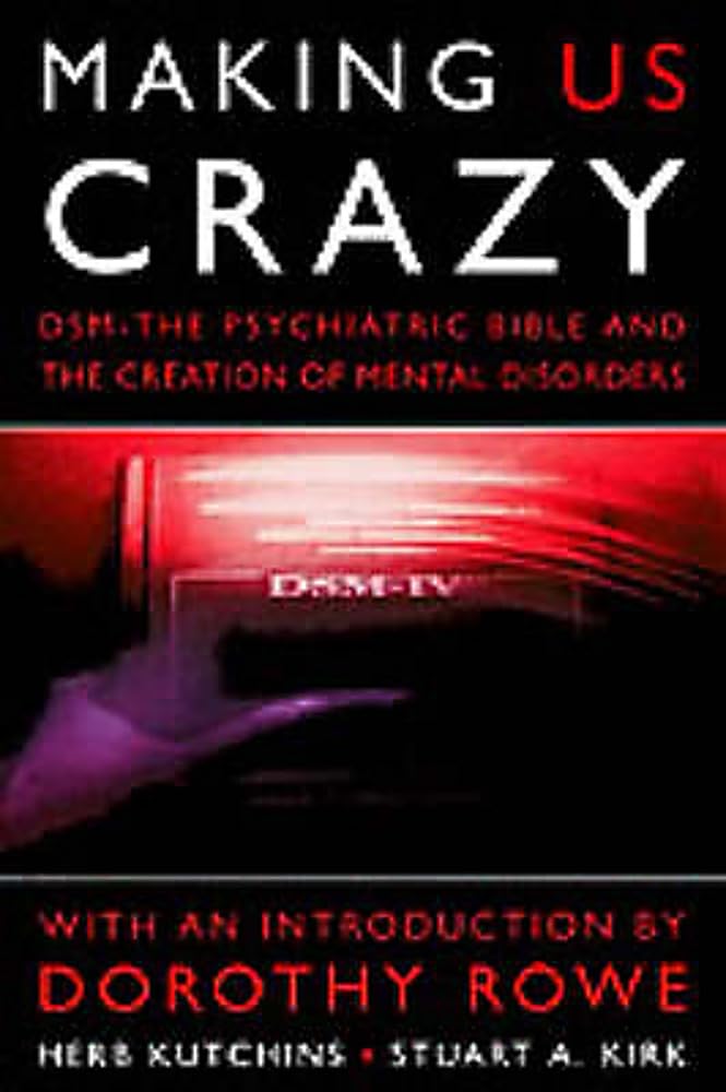 Making Us Crazy: DSM  The Psychiatric Bible and the Creation of Mental Disorders (Psychology/selfhelp),Used