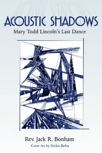 Acoustic Shadows: Mary Todd Lincoln's Last Dance,Used