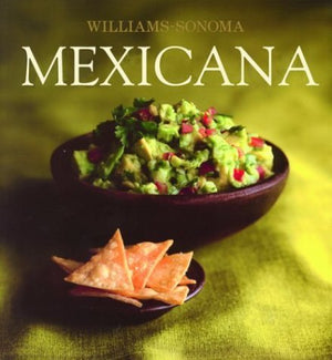 Mexicana: Mexican, SpanishLanguage Edition (Coleccion WilliamsSonoma) (Spanish Edition)