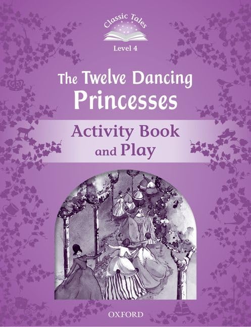 CLASSIC TALES 2E L4 TWELVE DANCING PRINCESSES AB (Classic Tales. Level 4),Used