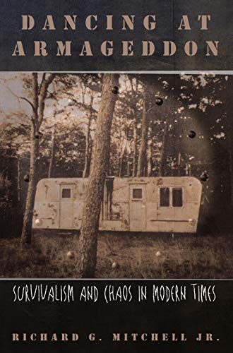 Dancing At Armageddon: Survivalism And Chaos In Modern Times,New
