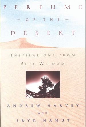Perfume of the Desert: Inspirations from Sufi Wisdom,New