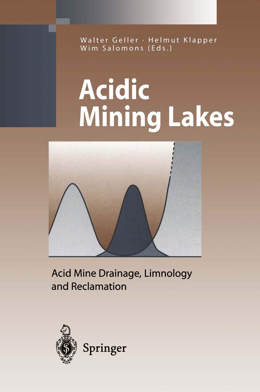 Acidic Mining Lakes: Acid Mine Drainage, Limnology And Reclamation (Environmental Science And Engineering),Used