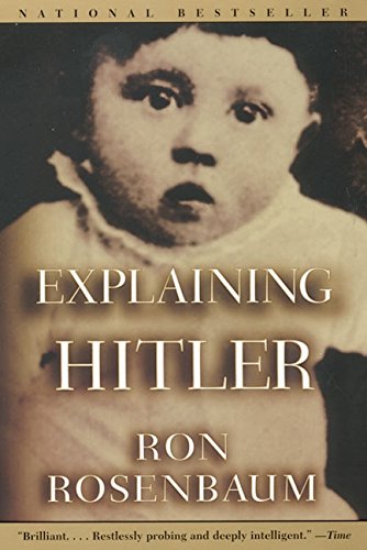 Explaining Hitler: The Search For The Origins Of His Evil,New