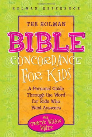 The Holman Bible Concordance for Kids: A Personal Guide Through the Word for Kids Who Want Answers (Holman Reference),Used