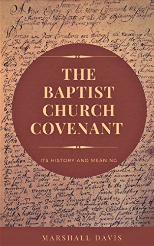 The Baptist Church Covenant: Its History and Meaning,New