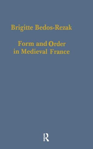 Form and Order in Medieval France: Studies in Social and Quantitative Sigillography (Variorum Collected Studies),Used