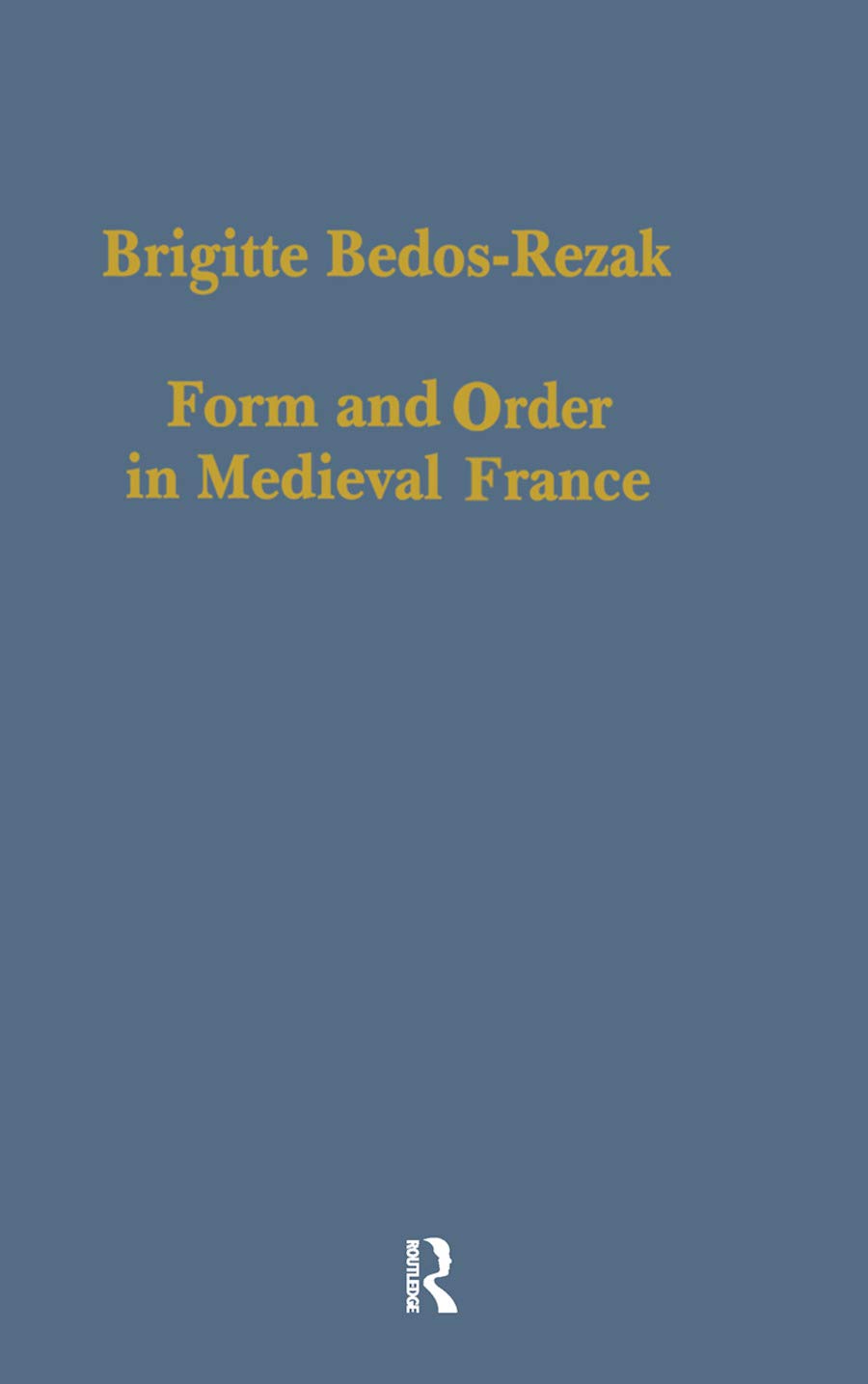 Form and Order in Medieval France: Studies in Social and Quantitative Sigillography (Variorum Collected Studies),Used