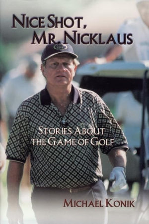 Nice Shot, Mr. Nicklaus : Stories About the Game of Golf,Used