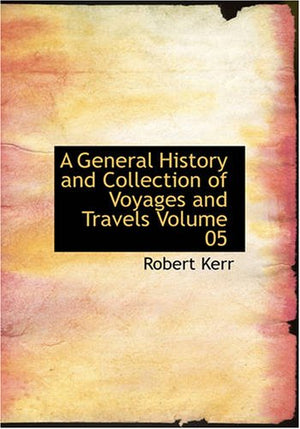 A General History and Collection of Voyages and Travels Volume 05,Used