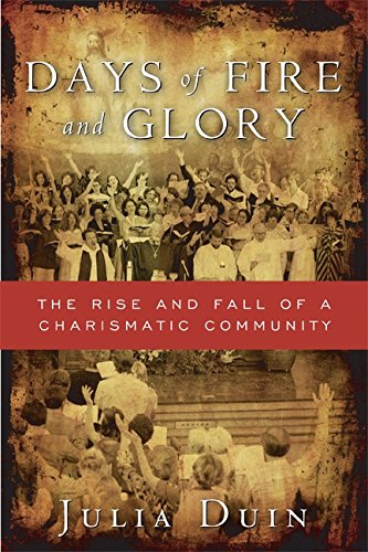 Days of Fire and Glory: The Rise and Fall of a Charismatic Community,Used