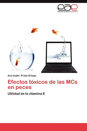 Efectos txicos de las MCs en peces: Utilidad de la vitamina E (Spanish Edition),Used