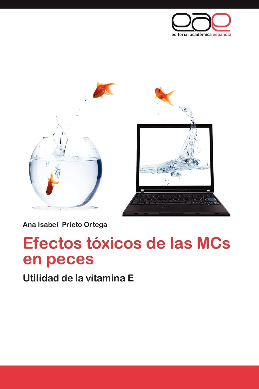 Efectos txicos de las MCs en peces: Utilidad de la vitamina E (Spanish Edition),Used