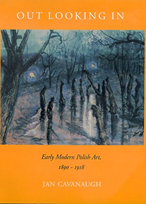 Out Looking In: Early Modern Polish Art, 18901918,Used
