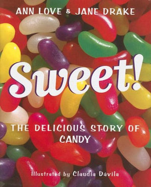 Sweet!: The Delicious Story of Candy,Used