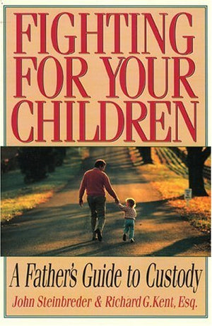 Fighting for Your Children: A Father's Guide to Custody,Used