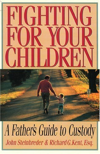 Fighting for Your Children: A Father's Guide to Custody,Used