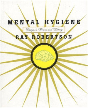 Mental Hygiene: Essays on Writers and Writing,Used