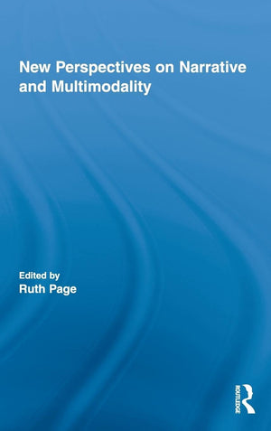 New Perspectives on Narrative and Multimodality (Routledge Studies in Multimodality),New