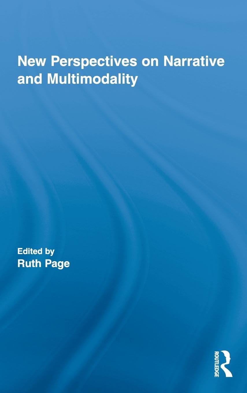 New Perspectives on Narrative and Multimodality (Routledge Studies in Multimodality),New