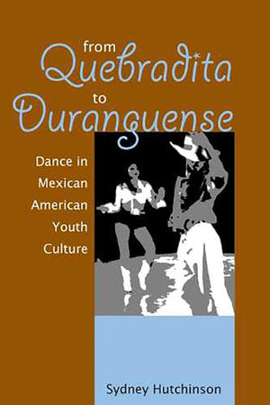 From Quebradita To Duranguense: Dance In Mexican American Youth Culture,Used