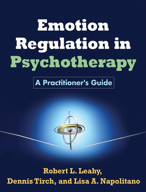Emotion Regulation In Psychotherapy: A Practitioner'S Guide