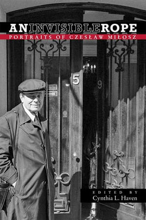 An Invisible Rope: Portraits Of Czeslaw Milosz,Used
