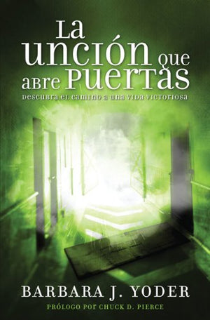 La uncion que abre puertas/ The Anointing Open The Doors (Spanish Edition),New
