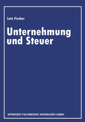 Unternehmung und Steuer: Festschrift zur Vollendung des 80. Lebensjahres (German Edition),Used