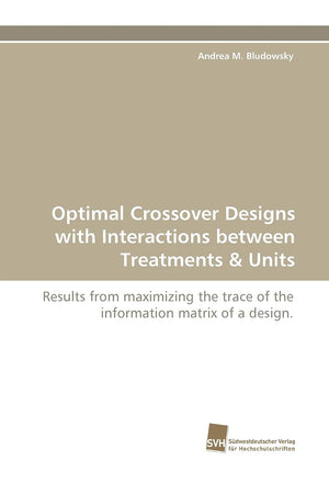 Optimal Crossover Designs with Interactions between Treatments: Results from maximizing the trace of the information matrix of a,Used