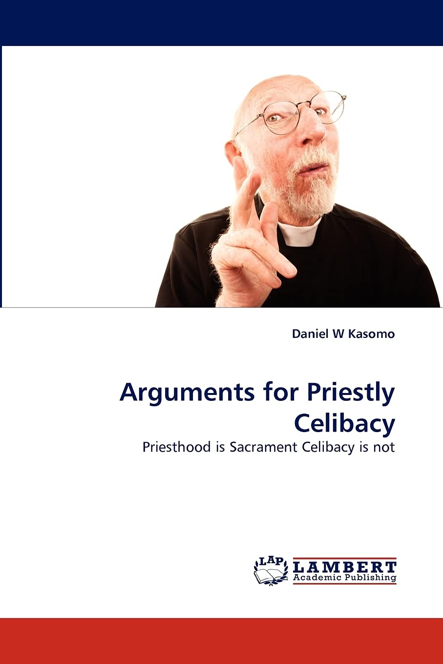 Arguments for Priestly Celibacy: Priesthood is Sacrament Celibacy is not,Used