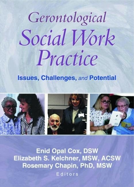 Gerontological Social Work Practice: Issues, Challenges, And Potential,New