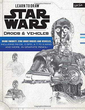 Learn To Draw Star Wars: Droids & Vehicles: Draw Favorite Star Wars Droids And Vehicles, Including R2D2, C3Po, A T70 Xwing,