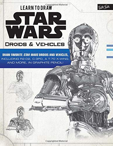 Learn To Draw Star Wars: Droids & Vehicles: Draw Favorite Star Wars Droids And Vehicles, Including R2D2, C3Po, A T70 Xwing,