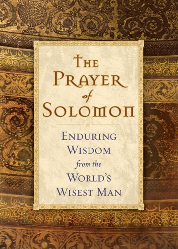 The Prayer of Solomon: Enduring Wisdom From the Worlds Wisest Man,New
