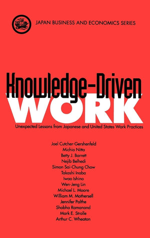 Knowledgedriven Work: Unexpected Lessons From Japanese And United States Work Practices,Used