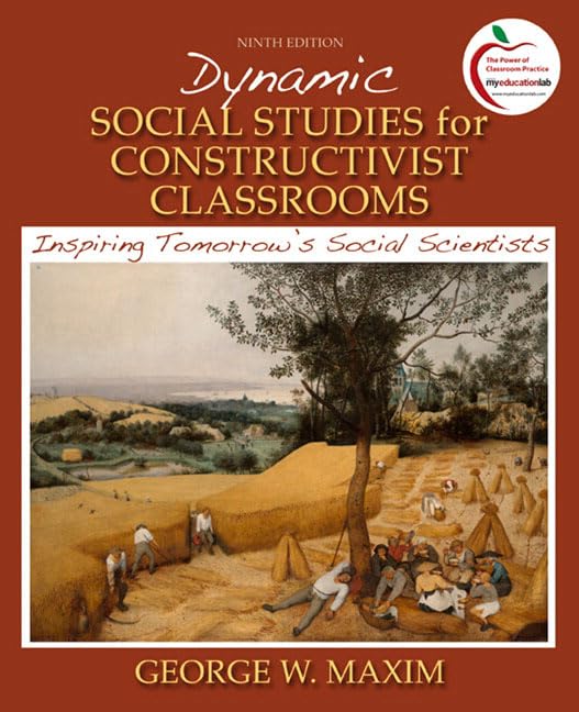Dynamic Social Studies for Constructivist Classrooms: Inspiring Tomorrow's Social Scientists,New