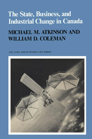 The State, Business, and Industrial Change in Canada (Heritage),Used