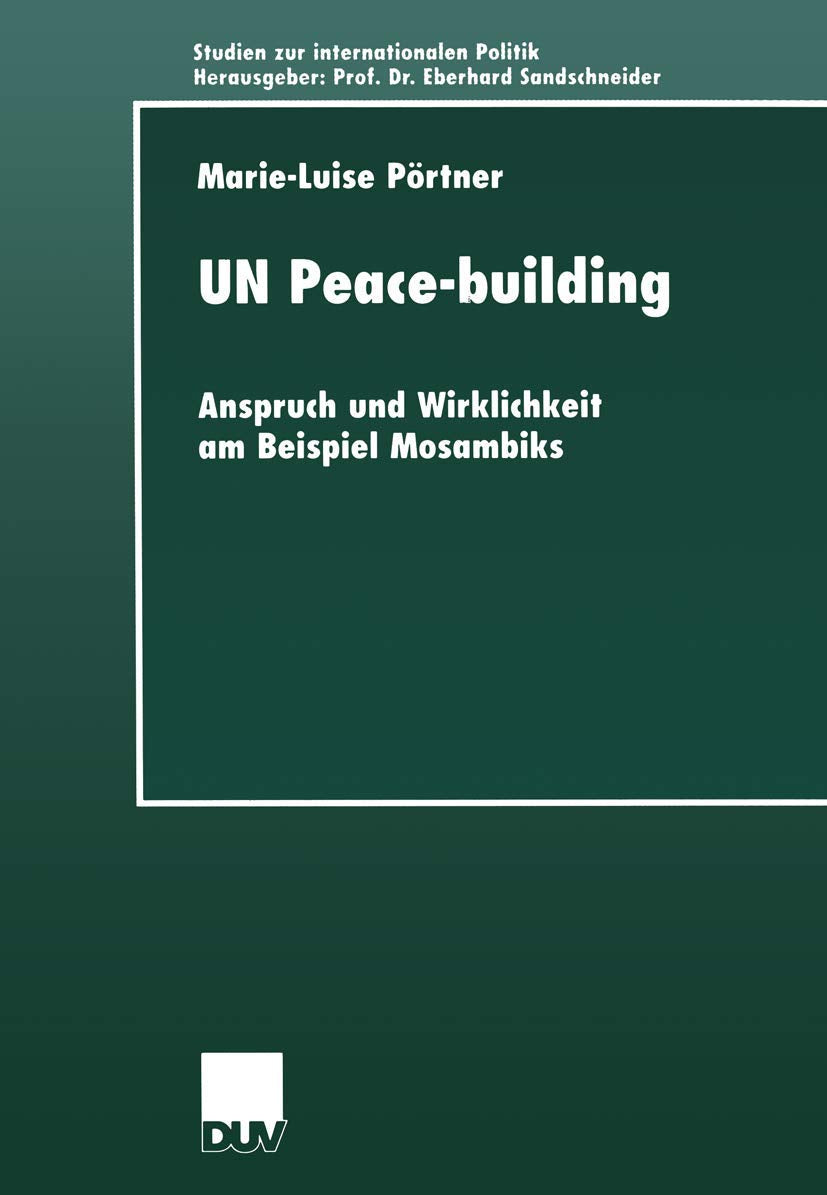 UN Peacebuilding: Anspruch und Wirklichkeit am Beispiel Mosambiks (Studien zur Internationalen Politik) (German Edition),Used