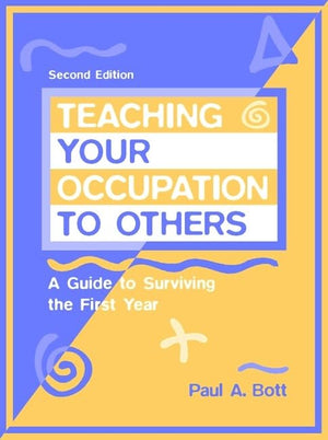Teaching Your Occupation to Others: A Guide to Surviving the First Year,New