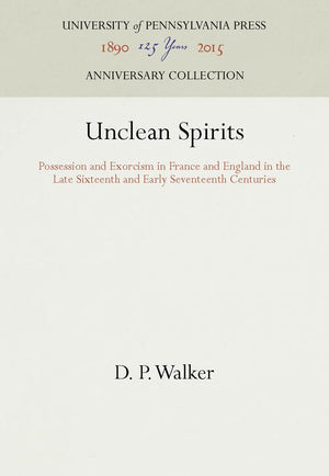 Unclean Spirits: Possession And Exorcism In France And England In The Late Sixteenth And Early Seventeenth Centuries (Anniversar,Used
