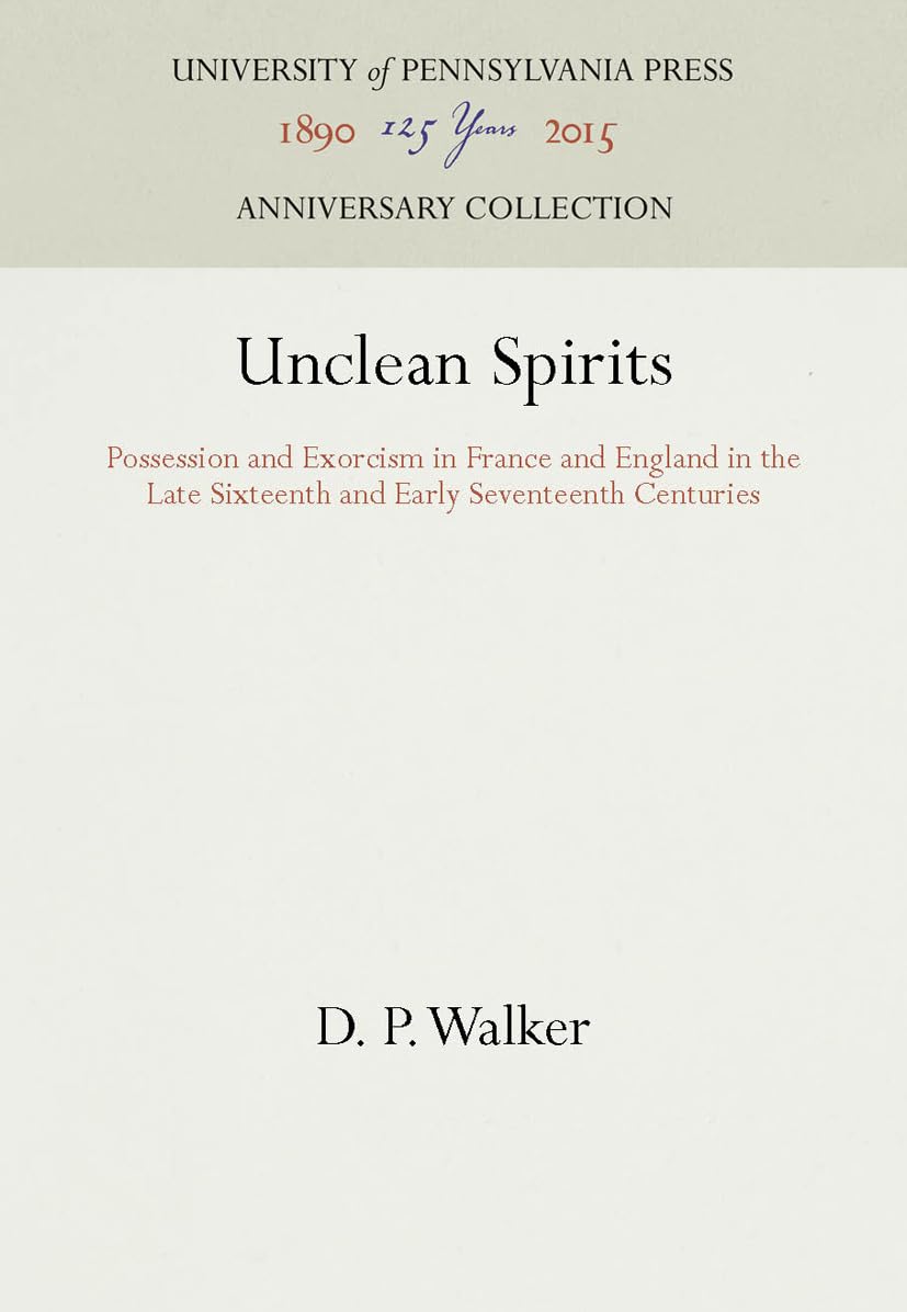 Unclean Spirits: Possession And Exorcism In France And England In The Late Sixteenth And Early Seventeenth Centuries (Anniversar,Used